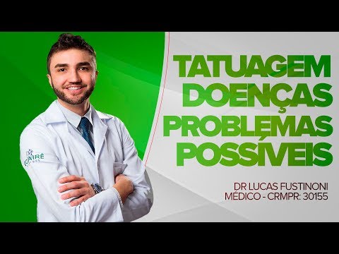 Tatuagem - DOENÇAS e PROBLEMAS POSSÍVEIS - Dr Lucas Fustinoni - CRMPR 30155